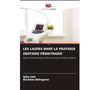 LES LASERS DANS LA PRATIQUE DENTAIRE PÉDIATRIQUE: Aperçu de la technologie, de la sécurité et de l'utilisation clinique