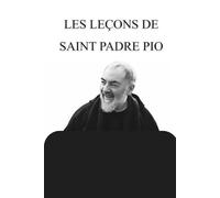 LES LEÇONS DE SAINT PADRE PIO