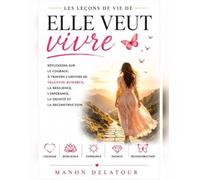 Les Leçons de vie de Elle veut vivre: Réflexions sur le courage, à travers l’univers de Valentin Auwercx, la résilience, l’espérance, la dignité et la reconstruction