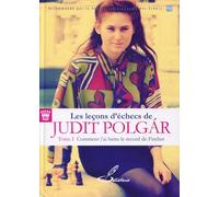 Les leçons d'échecs de Judit Polgár - Tome 1: Comment j'ai battu le record de Fischer.