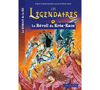 Les légendaires - Le roman - Tome 4 : Le Réveil du Kréa-Kaos