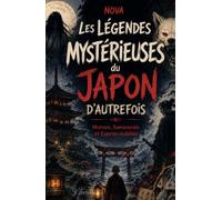 Les légendes mystérieuses du Japon d'autrefois: Moines, samouraïs et esprits oubliés (Contes et légendes du monde)