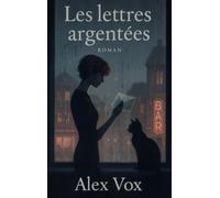 Les lettres argentées: Un suicide, des lettres anonymes, et une femme en quête de vérité dans les replis du passé.