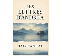 LES LETTRES D’ANDRÉA: Et si la mémoire de ceux qu’on aime ne s’effaçait jamais ? Un roman haletant, poétique et bouleversant