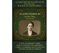 LES LETTRES D'ELISABETH,1894. Une capsule temporelle faite d'encre et de papier : découvrez le quotidien vibrant d'une inconnue au crépuscule du XIXème siècle.