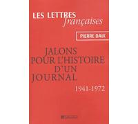 LES LETTRES FRANCAISES JALONS POUR L HISTOIRE D UN JOURNAL 1941-1972