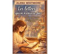 Les lettres qu’on n’envoie pas sont souvent celles qui guérissent le mieux: Un roman sur les mots qui sauvent et l’amour qui respecte