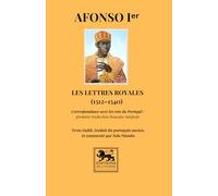 Les lettres royales (1512-1540): Correspondance avec les rois du Portugal ; première traduction française intégrale