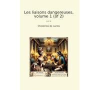 Les liaisons dangereuses, volume 1 (of 2) (Classic Books)