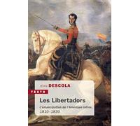 Les Libertadors. L'Émancipation de L'Amérique Latine 1810-1830 (Texto)