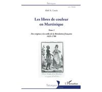 Les libres de couleur en Martinique (Tome 1): Des origines à la veille de la Révolution française 1635-1788