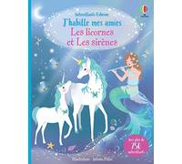 Les licornes et les sirènes - J'habille mes amies: Avec plus de 750 autocollants