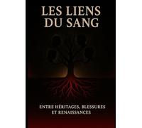 Les liens du sang: Entre héritages , blessures et renaissances