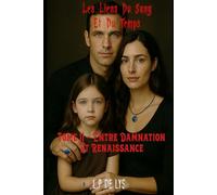 Les Liens Du Sang Et Du Temps: Tome II - Entre Damnation Et Renaissance