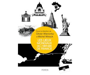 Les lieux mondiaux de l'histoire de France