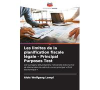 Les limites de la planification fiscale légale - Principal Purposes Test: Cet ouvrage a été présenté à l'Université d'économie de Vienne dans le cadre du cursus principal ' Droit économique '