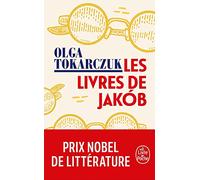 Les Livres de Jakob: Ou le grand voyage à travers sept frontières, cinq langues, trois grandes religions et d'autres moindres
