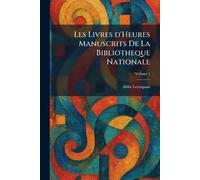 Les Livres d'Heures Manuscrits De La Bibliotheque Nationale