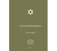 Les Livres Historiques 2: En Six Langues : Français; Allemand; Anglais; Latin; Grec; Hébreu. (Fra-Deu-Eng. Bible en Français En Six Langues : Français; Allemand; Anglais; Latin; Grec; Hébreu.)