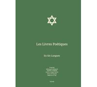 Les Livres Poétiques: En Six Langues : Français; Allemand; Anglais; Latin; Grec; Hébreu. (Fra-Deu-Eng. Bible en Français En Six Langues : Français; Allemand; Anglais; Latin; Grec; Hébreu.)