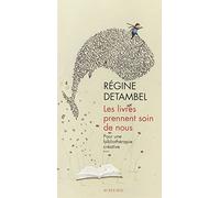 Les livres prennent soin de nous: pour une bibliotherapie creative
