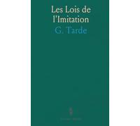 Les Lois de l'Imitation: Comment habitudes, gestes et idées se propagent et transforment la société