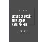 Les Lois du Succès en 16 Leçons: L'art. de Créer sa Réalité par la Conscience