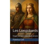 Les Longobards: Forger une Italie entre l’épée et la loi