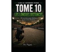 Les Longues Distances: 50 exercices pour dominer le jeu à 9 et 10 mètres (La Bible de l’entraînement pétanque)