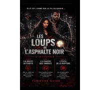 Les Loups de l'Asphalte Noir: L'intégrale (3 tomes) - Une thriller surnaturel où chaque choix mène à la rupture