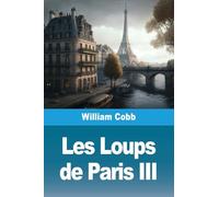 Les Loups de Paris: Tome III