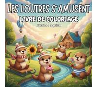 Les loutres s’amusent: Livre de coloriage : 40 scènes adorables et amusantes