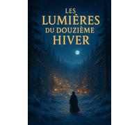 Les Lumières du Douzième Hiver: Un conte d’hiver entre lumière et ténèbres