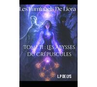 Les Luminaels de Liora: Tome II : Les abysses du Crépuscule