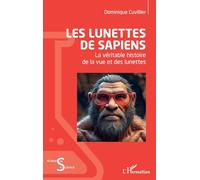 Les lunettes de Sapiens: La véritable histoire de la vue et des lunettes (Acteurs de La Science)