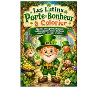 Les Lutins Porte-Bonheur à Colorier: 85 petits lutins, grands chapeaux, forêts magiques et scènes de chance à colorier - 173 pages créatives