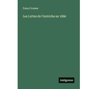 Les Luttes de l'Autriche en 1866