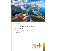 Les Luttes de l'Homme Intérieur: Les Gardiens Bienveillants de la Création