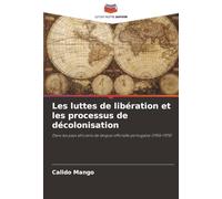 Les luttes de libération et les processus de décolonisation: Dans les pays africains de langue officielle portugaise (1955-1975)