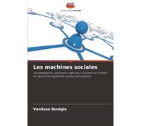 Les machines sociales: Un paradigme unifié pour décrire, concevoir et mettre en ¿uvre les systèmes sociaux émergents