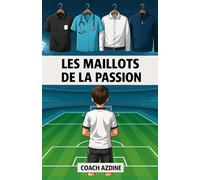 Les maillots de la passion: Un roman foot pour enfants facile à lire sur la passion du football et des métiers qui l’entourent