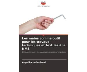 Les mains comme outil pour les travaux techniques et textiles à la NMS: L'interaction entre les capacités manuelles et cognitives