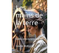 Les mains de la terre: Émilie, entre la terre et le feu (Saga familiale - Les voix de Thiers)