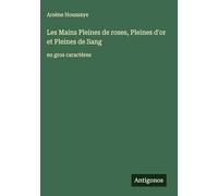 Les Mains Pleines de roses, Pleines d'or et Pleines de Sang: en gros caractères