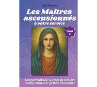 Les Maîtres ascensionnés à votre service - Tome 2: Présences subtiles et Sagesse silencieuse (Les guides spirituels)