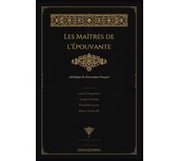 Les Maîtres de l'Épouvante - Anthologie du Fantastique Français: Maupassant · Mérimée · Gautier · Barbey d'Aurevilly · Édition Illustrée (Bibliothèque des Ombres)