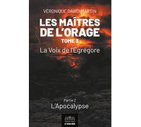 Les Maîtres de l'orage - Tome 3 : Partie 2: La Voix de l’Égrégore - Partie 2 : L'Apocalypse
