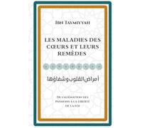 LES MALADIES DES CŒURS ET LEURS REMÈDES: Ibn Taymiyyah