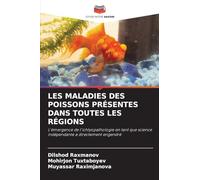 LES MALADIES DES POISSONS PRÉSENTES DANS TOUTES LES RÉGIONS: L'émergence de l'ichtyopathologie en tant que science indépendante a directement engendré