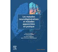 Les maladies neurodégénératives et maladies apparentées en pratique: Et Maladies Apparent En Pratiq